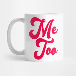 ME TOO 01 Mug
